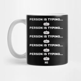 Person typing in chat - says hi Mug